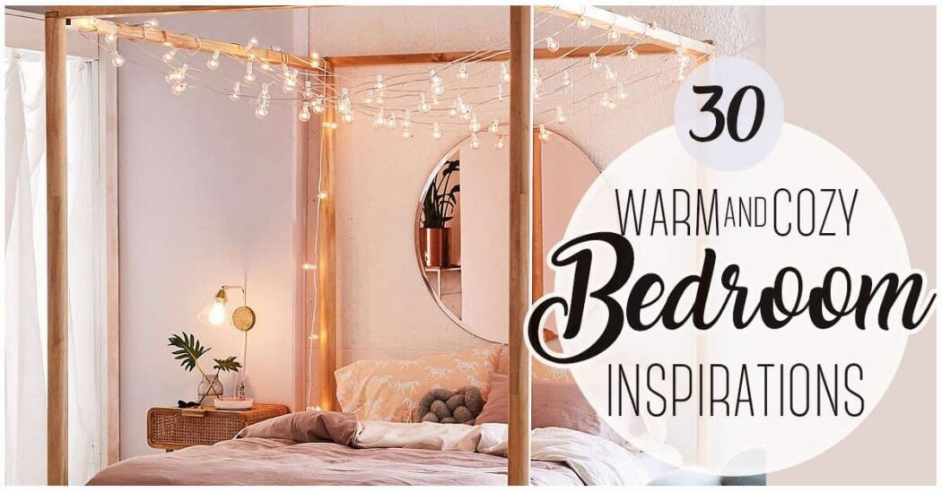 30 Warm and Cozy Bedroom Inspirations for Dreamy Spaces
