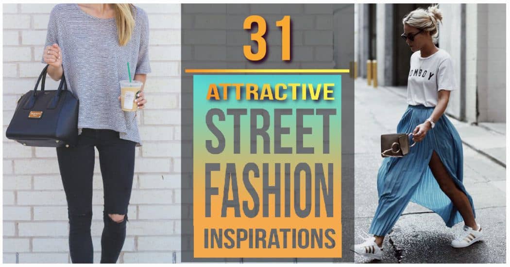 31 Attractive Street Fashion Inspirations - The Cuddl