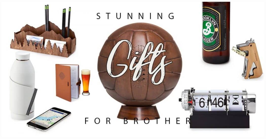 50 Perfect Best Gifts for Brothers to Make Him Smile