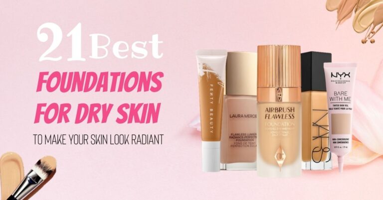 Featured image for “21 Best Foundations for Dry Skin to Make Your Skin Look Radiant”